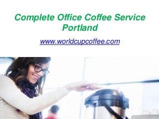 Complete Office Coffee Service
Portland
www.worldcupcoffee.com
 