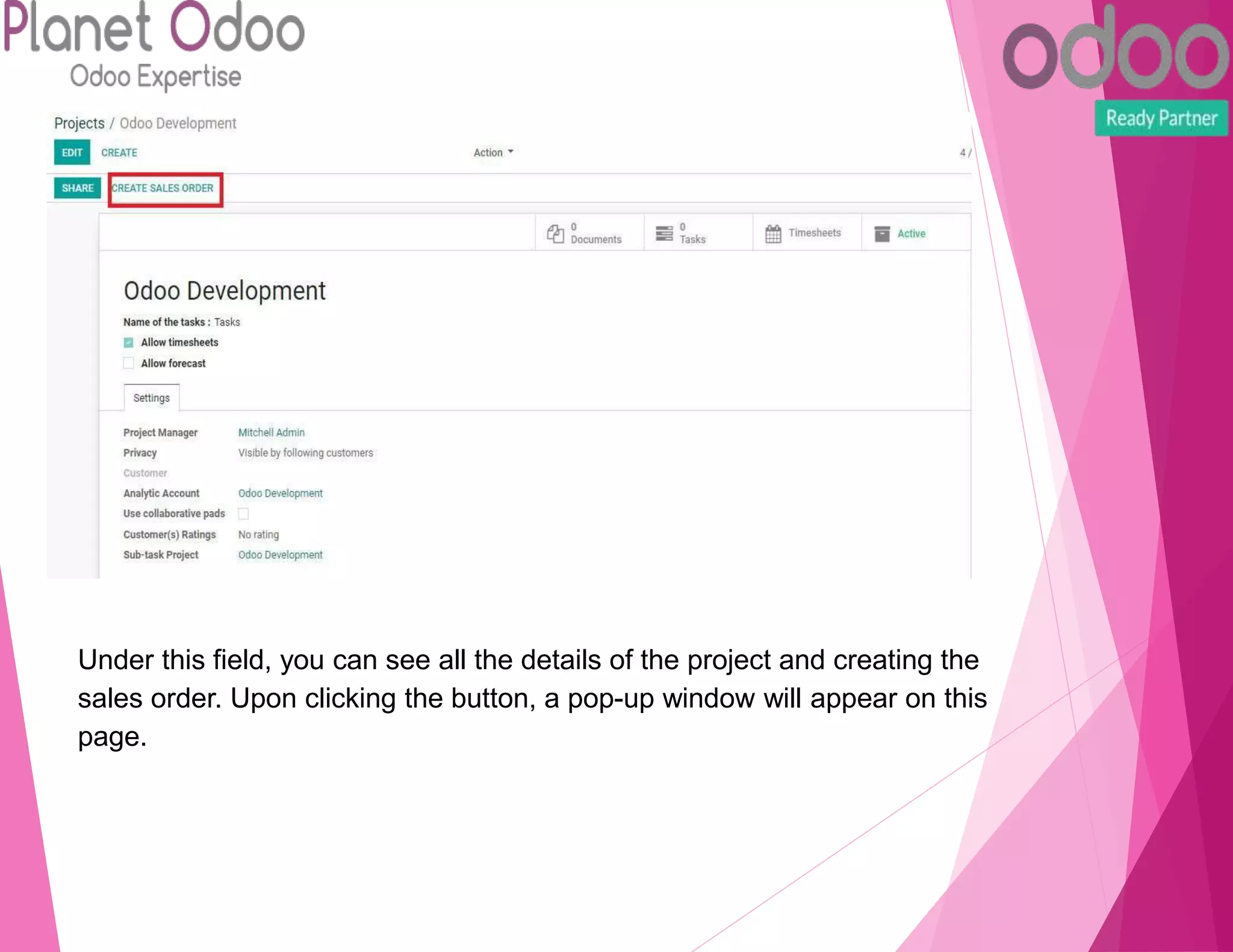 Under this field, you can see all the details of the project and creating the
sales order. Upon clicking the button, a pop-up window will appear on this
page.
 