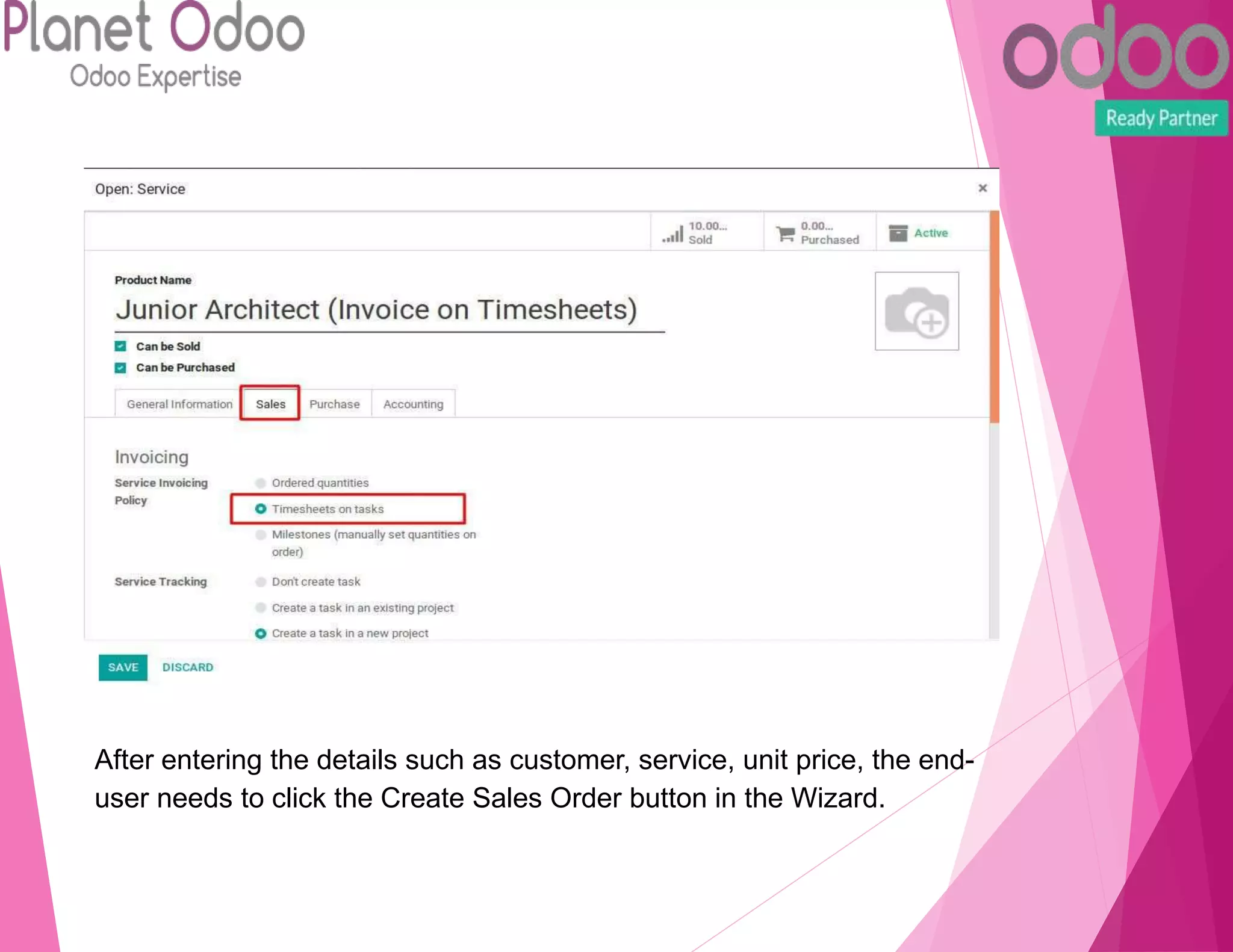 After entering the details such as customer, service, unit price, the end-
user needs to click the Create Sales Order button in the Wizard.
 