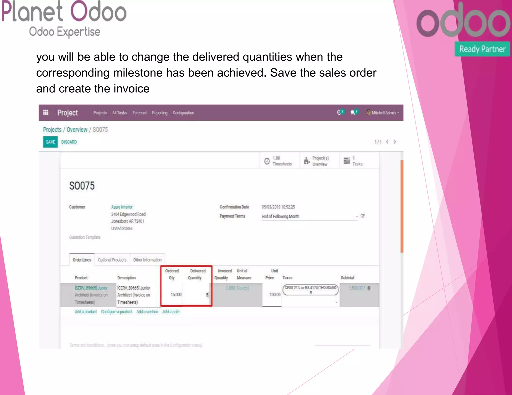 you will be able to change the delivered quantities when the
corresponding milestone has been achieved. Save the sales order
and create the invoice
 