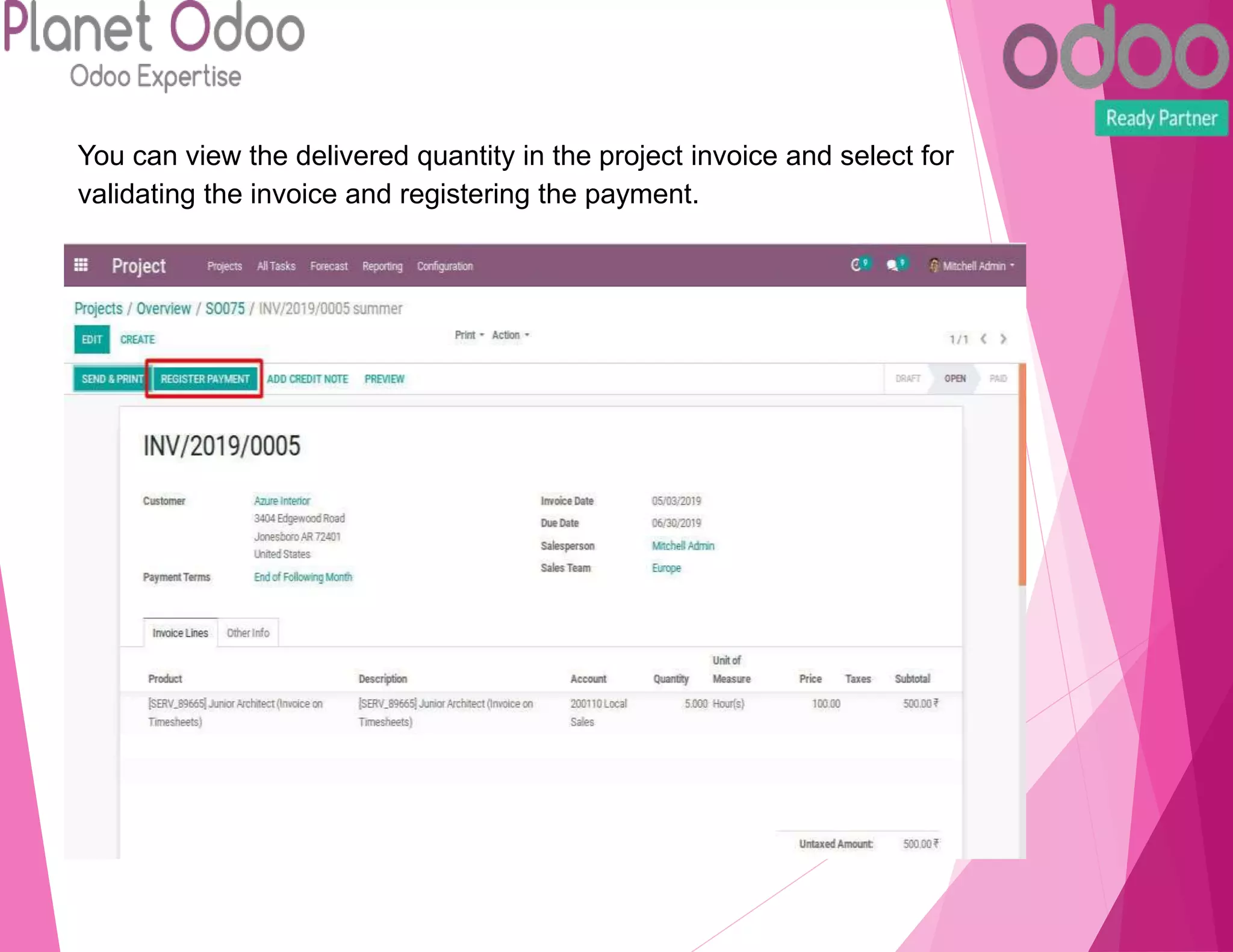 You can view the delivered quantity in the project invoice and select for
validating the invoice and registering the payment.
 