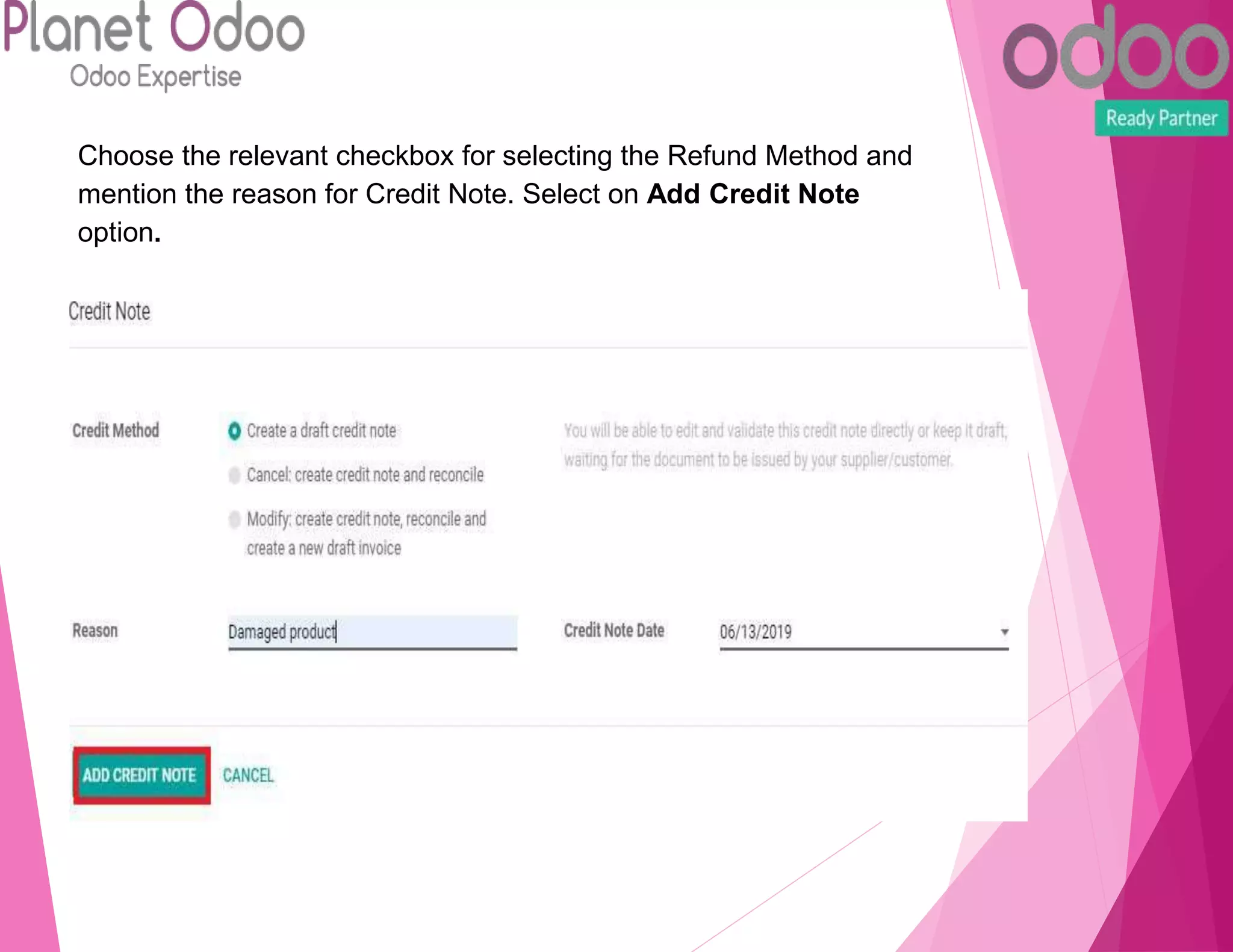 Choose the relevant checkbox for selecting the Refund Method and
mention the reason for Credit Note. Select on Add Credit Note
option.
 