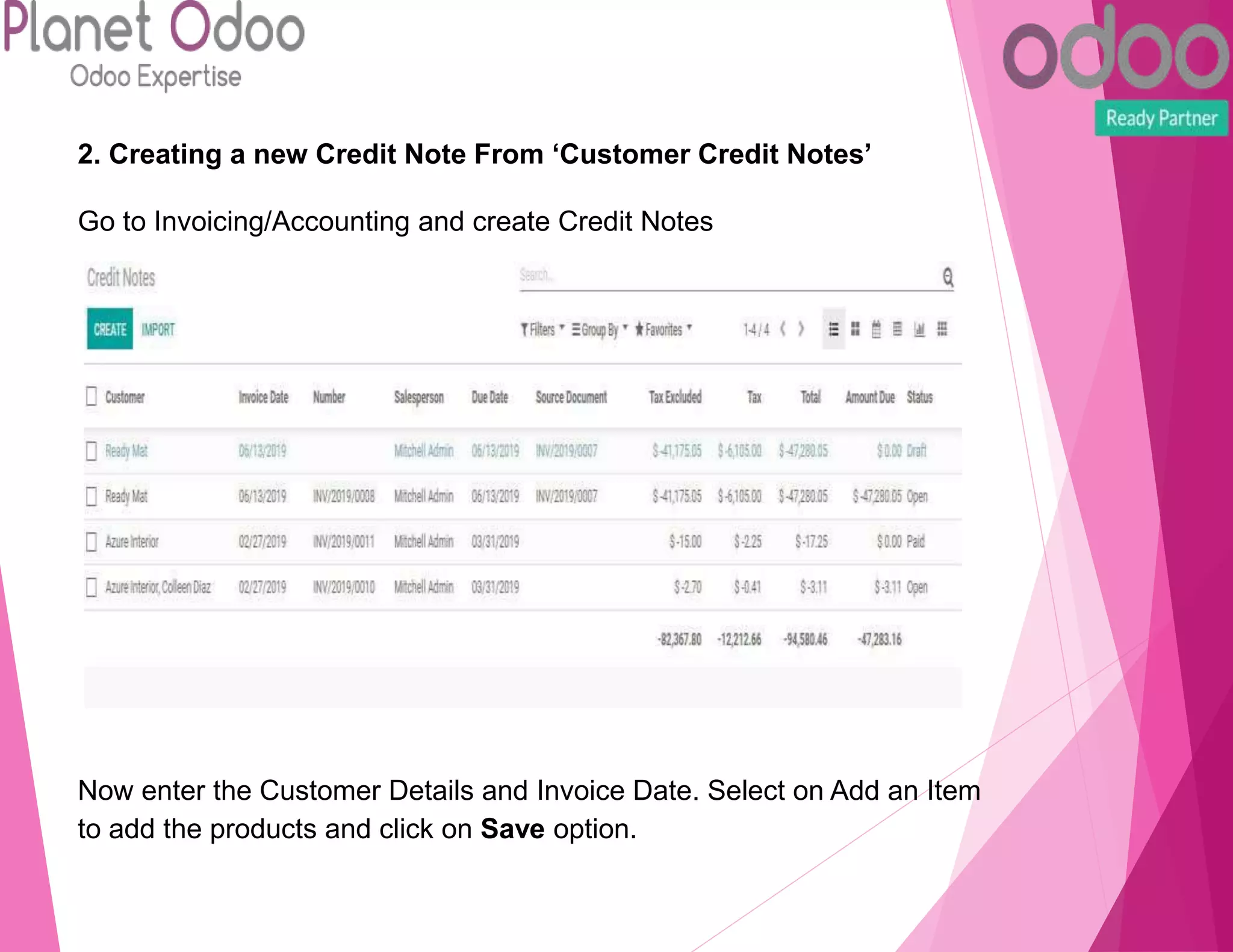 2. Creating a new Credit Note From ‘Customer Credit Notes’
Go to Invoicing/Accounting and create Credit Notes
Now enter the Customer Details and Invoice Date. Select on Add an Item
to add the products and click on Save option.
 