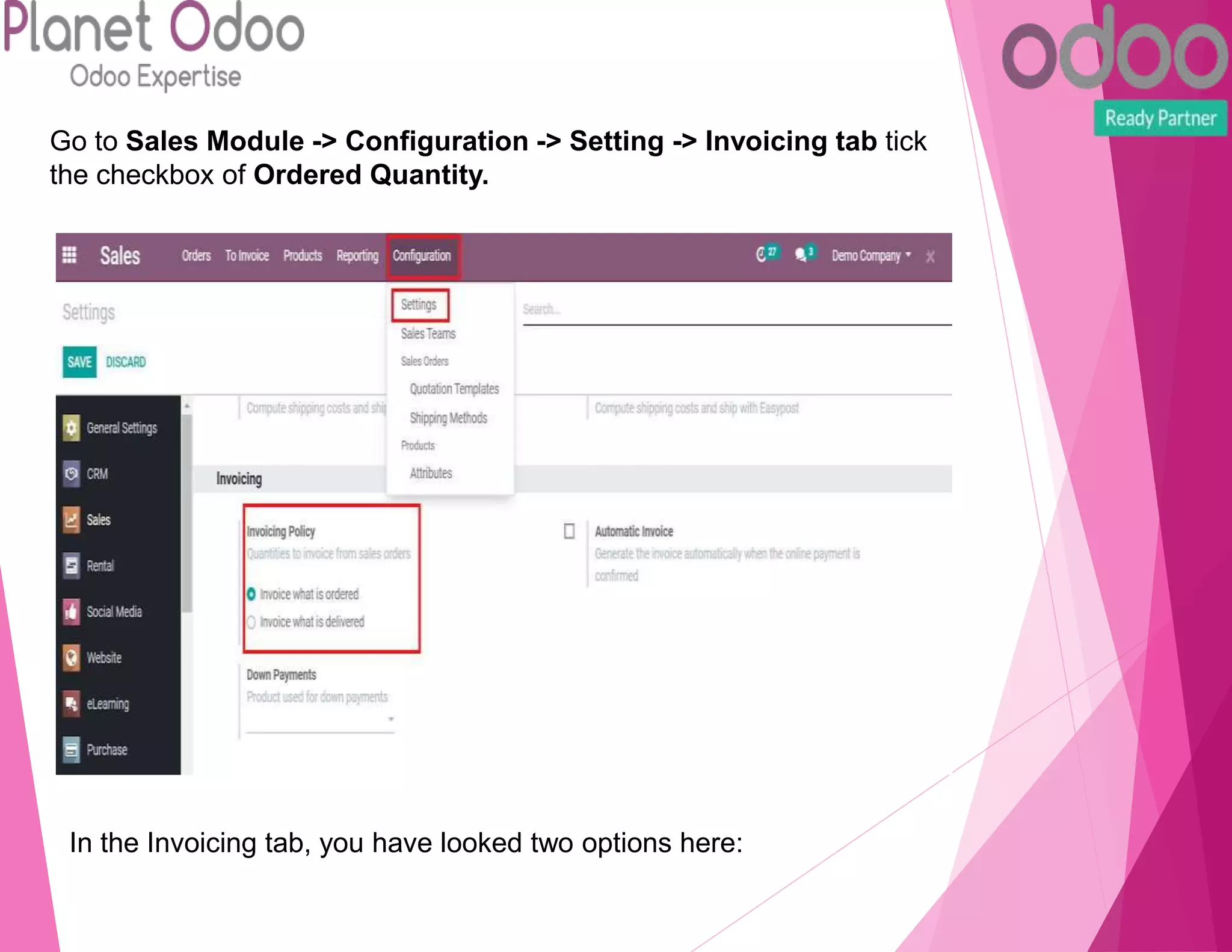 Go to Sales Module -> Configuration -> Setting -> Invoicing tab tick
the checkbox of Ordered Quantity.
In the Invoicing tab, you have looked two options here:
 