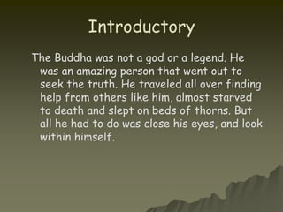 They believe that by following the teachings of the Buddha they will find peace