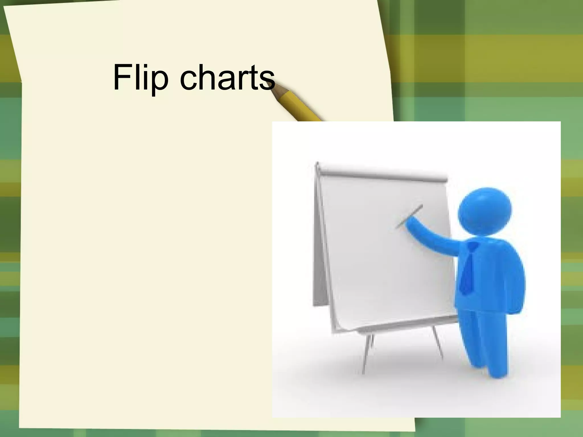 Flip charts

 