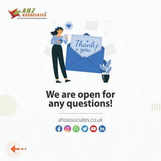We are open for
any questions!
ahzassociates.co.uk
https://ahzassociates.co.uk/
https://www.youtube.com/@AHZAssociatesuk
https://www.facebook.com/ahzassociates https://www.instagram.com/ahzassociates/ https://api.whatsapp.com/send/?phone=%2B442073779630&text&type=phone_number&app_absent=0 https://twitter.com/i/flow/login?redirect_after_login=%2FAHZAssociates
https://twitter.com/AHZAssociates https://www.linkedin.com/authwall?trk=bf&trkInfo=AQEzx07lUSzbxwAAAYmLsk8QHB29RRn_mwbIEAAmrUGSq5vp67k-RR11mbFD2GLKS0j-O63vv9OEhxf6NUzWS2oLtwZi5EkAe0zgeGnKitzZbLvjSgi2fLZiMN3deosE0BOruLU=&original_referer=&sessionRedirect=https%3A%2F%2Fwww.linkedin.com%2Fcompany%2Fahzassociates%2F
 