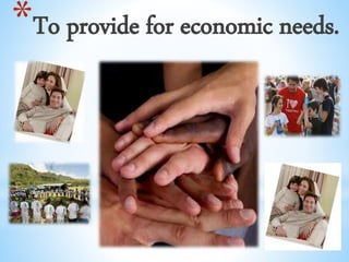 *To provide for economic needs.
 