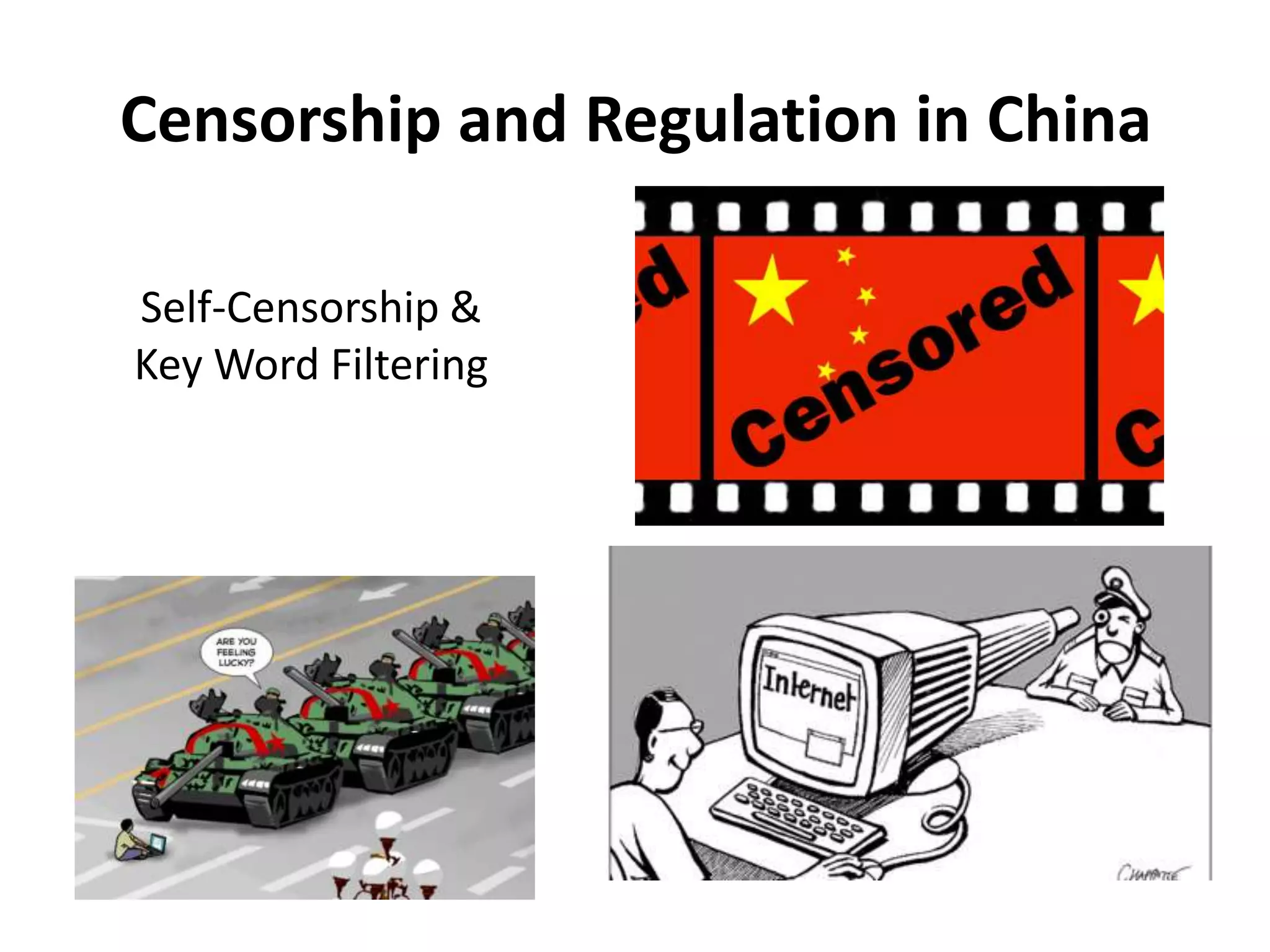 Censorship and Regulation in ChinaSelf-Censorship &Key Word Filtering