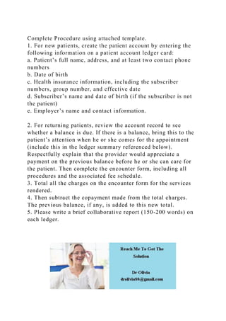 Complete Procedure using attached template.1. For new patients, cr.docx