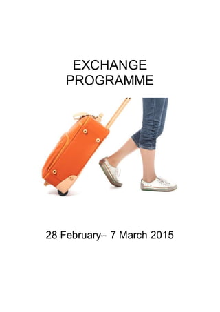 EXCHANGE
PROGRAMME
28 February– 7 March 2015
 