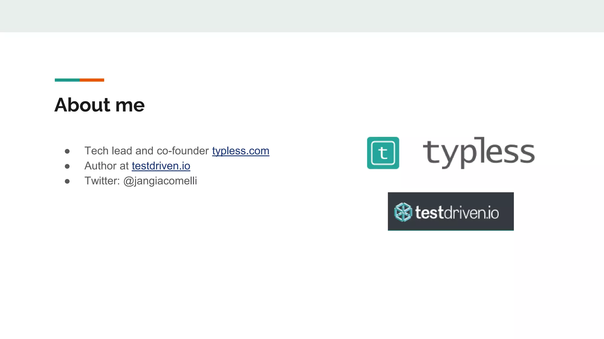 About me
● Tech lead and co-founder typless.com
● Author at testdriven.io
● Twitter: @jangiacomelli
 