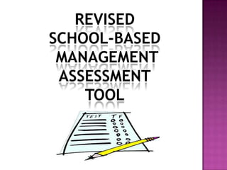 REVISED
SCHOOL-BASED
MANAGEMENT
ASSESSMENT
TOOL
 