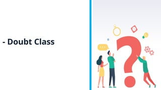 - Doubt Class
 