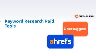 - Keyword Research Paid
Tools
 