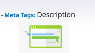 - Meta Tags: Description
 