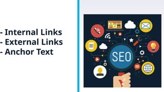 - Internal Links
- External Links
- Anchor Text
 