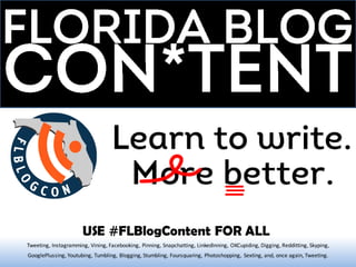 USE #FLBlogContent FOR ALL
Tweeting, Instagramming, Vining, Facebooking, Pinning, Snapchatting, LinkedInning, OKCupiding, Digging, Redditting, Skyping,
GooglePlussing, Youtubing, Tumbling, Blogging, Stumbling, Foursquaring, Photoshopping, Sexting, and, once again, Tweeting.
 