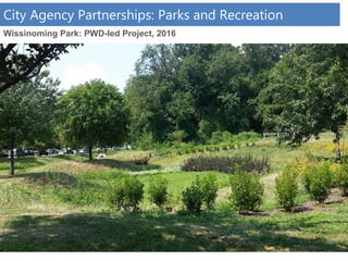 Wissinoming Park: PWD-led Project, 2016
City Agency Partnerships: Parks and Recreation
 