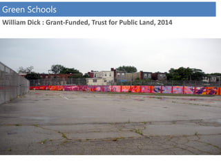 William Dick : Grant-Funded, Trust for Public Land, 2014
Green Schools
 
