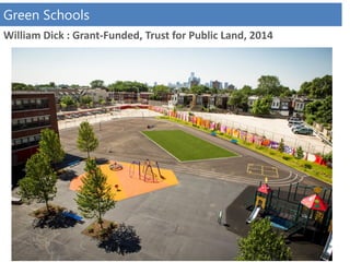 William Dick : Grant-Funded, Trust for Public Land, 2014
Green Schools
 
