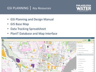 • GSI Planning and Design Manual
• GIS Base Map
• Data Tracking Spreadsheet
• PlanIT Database and Map Interface
GSI PLANNING | Key Resources
 