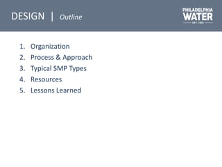 DESIGN | Outline
1. Organization
2. Process & Approach
3. Typical SMP Types
4. Resources
5. Lessons Learned
 