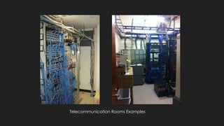 Telecommunication Rooms Examples
 