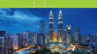 Petronas Twin Towers
 