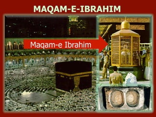 MAQAM-E-IBRAHIM
Maqam-e Ibrahim
 