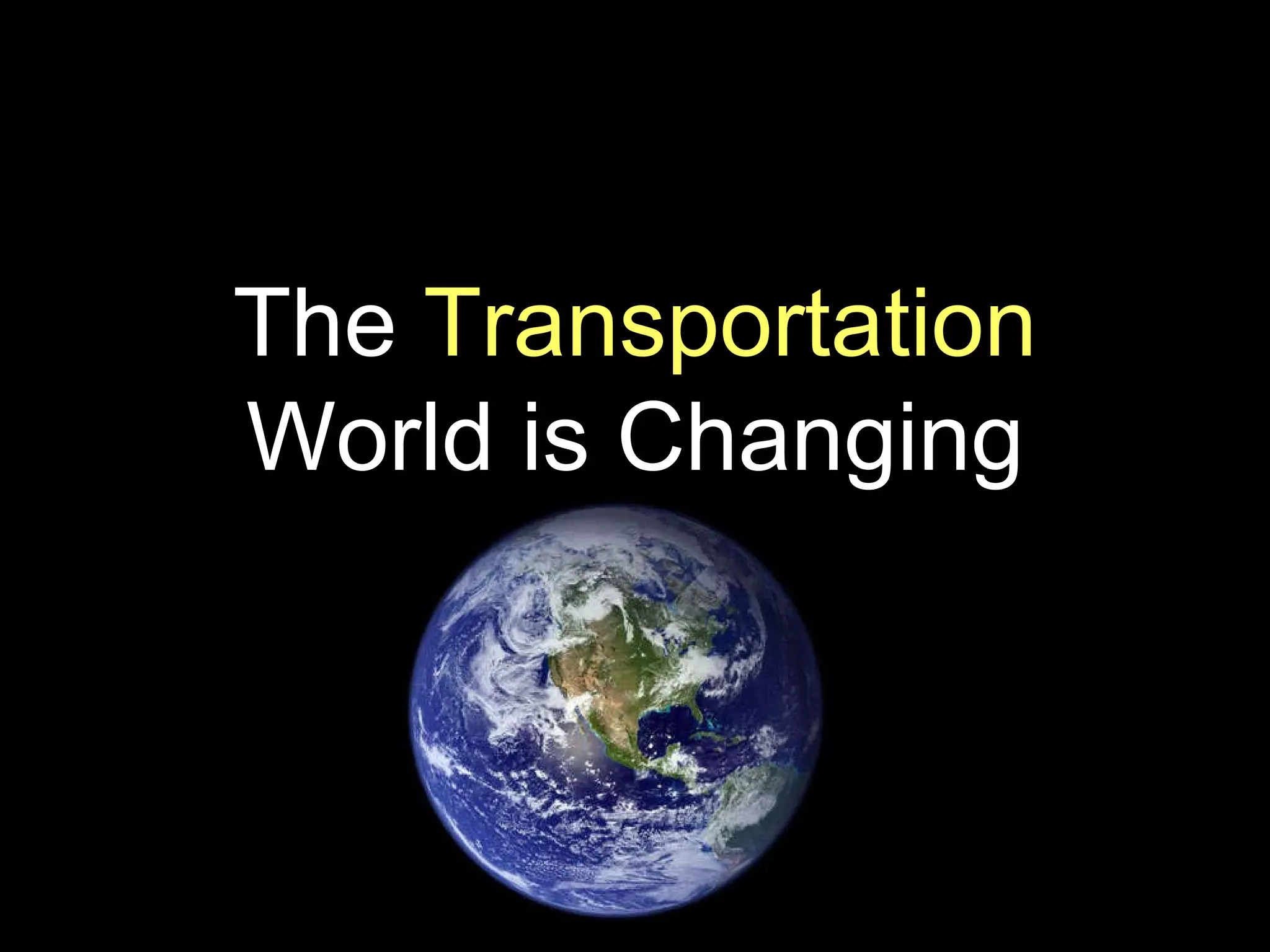 The  Transportation   World is Changing 