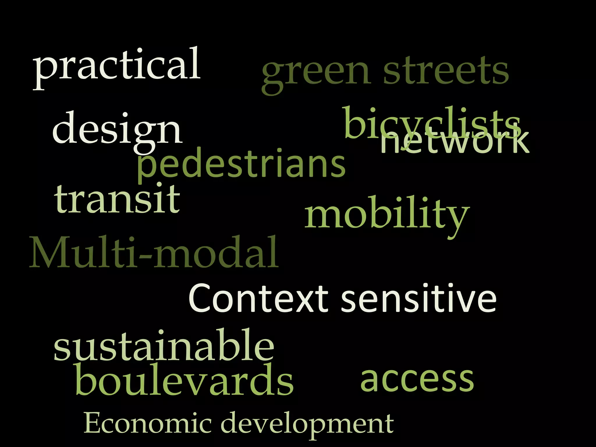 practicaldesign pedestrians Multi-modal Context sensitive green streets network mobility transit access boulevards Economic development sustainable bicyclists 