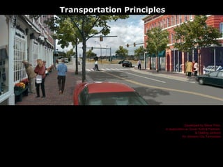 Developed by Steve Price  in association w/ Dover Kohl & Partners  & Glatting Jackson for Johnson City Tennessee Transportation Principles 