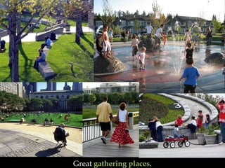 Great  gathering places . 
