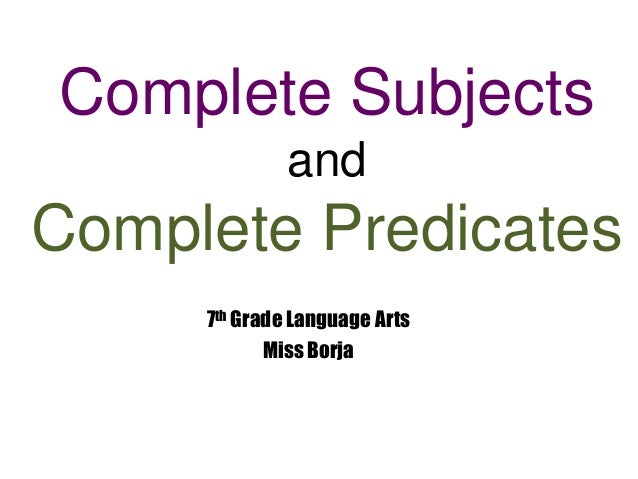 Complete Subjects and Predicates- Unit 1