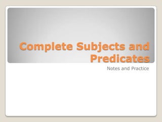 Complete Subjects and Predicates Notes and Practice 