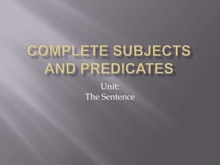 Unit:
The Sentence
 