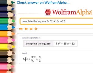 Complete the square for...
 