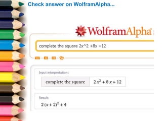 Complete the square for...
 