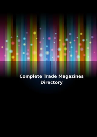 Complete Trade Magazines
Directory
 