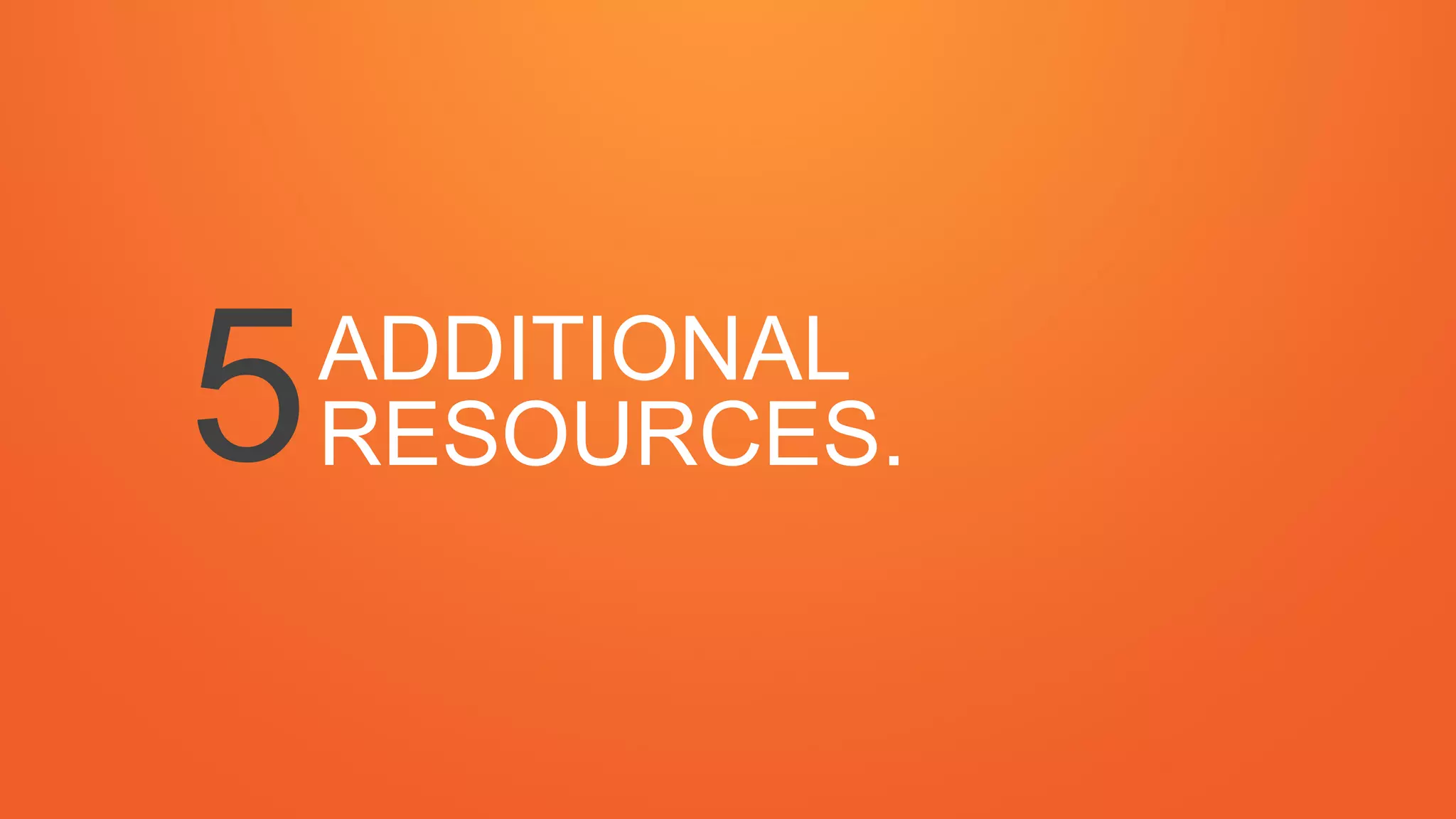 ADDITIONAL
RESOURCES.5
 