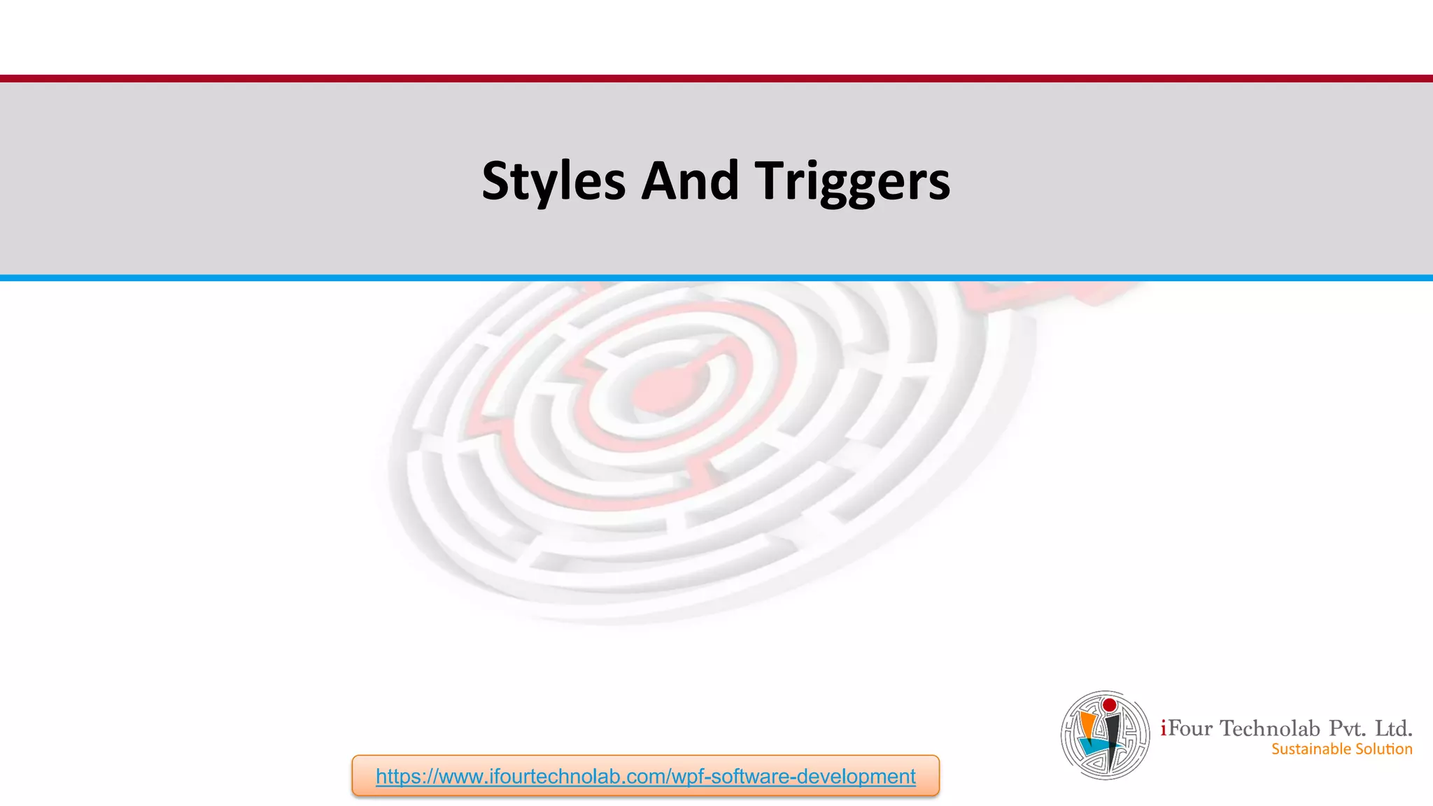 iFour ConsultancyStyles And Triggers https://www.ifourtechnolab.com/wpf-software-development 