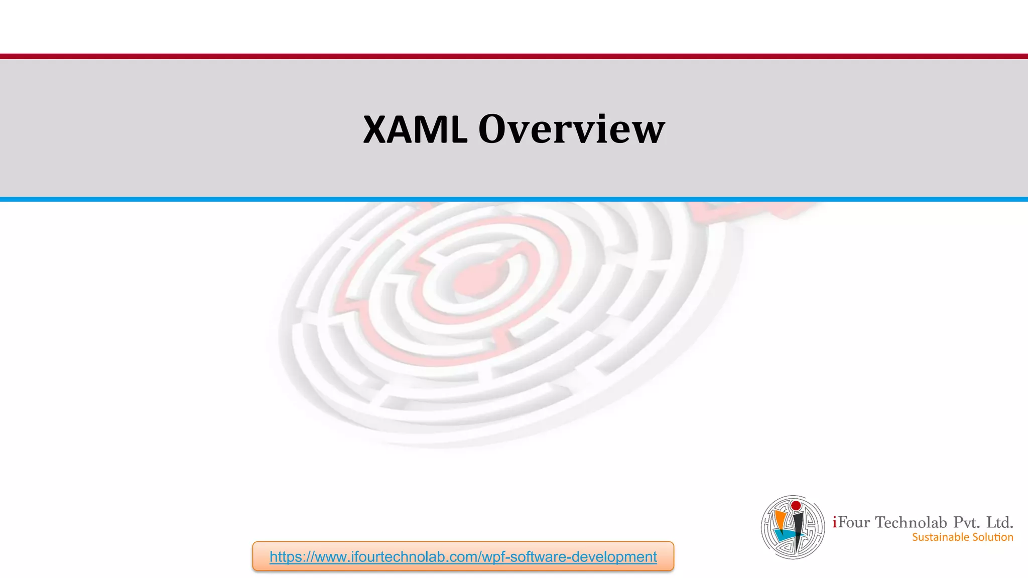 iFour ConsultancyXAML Overview https://www.ifourtechnolab.com/wpf-software-development 