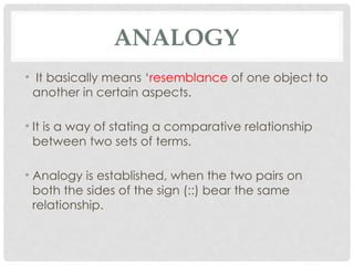 Completing an Analogy It basically means ‘resemblance of one object to ...