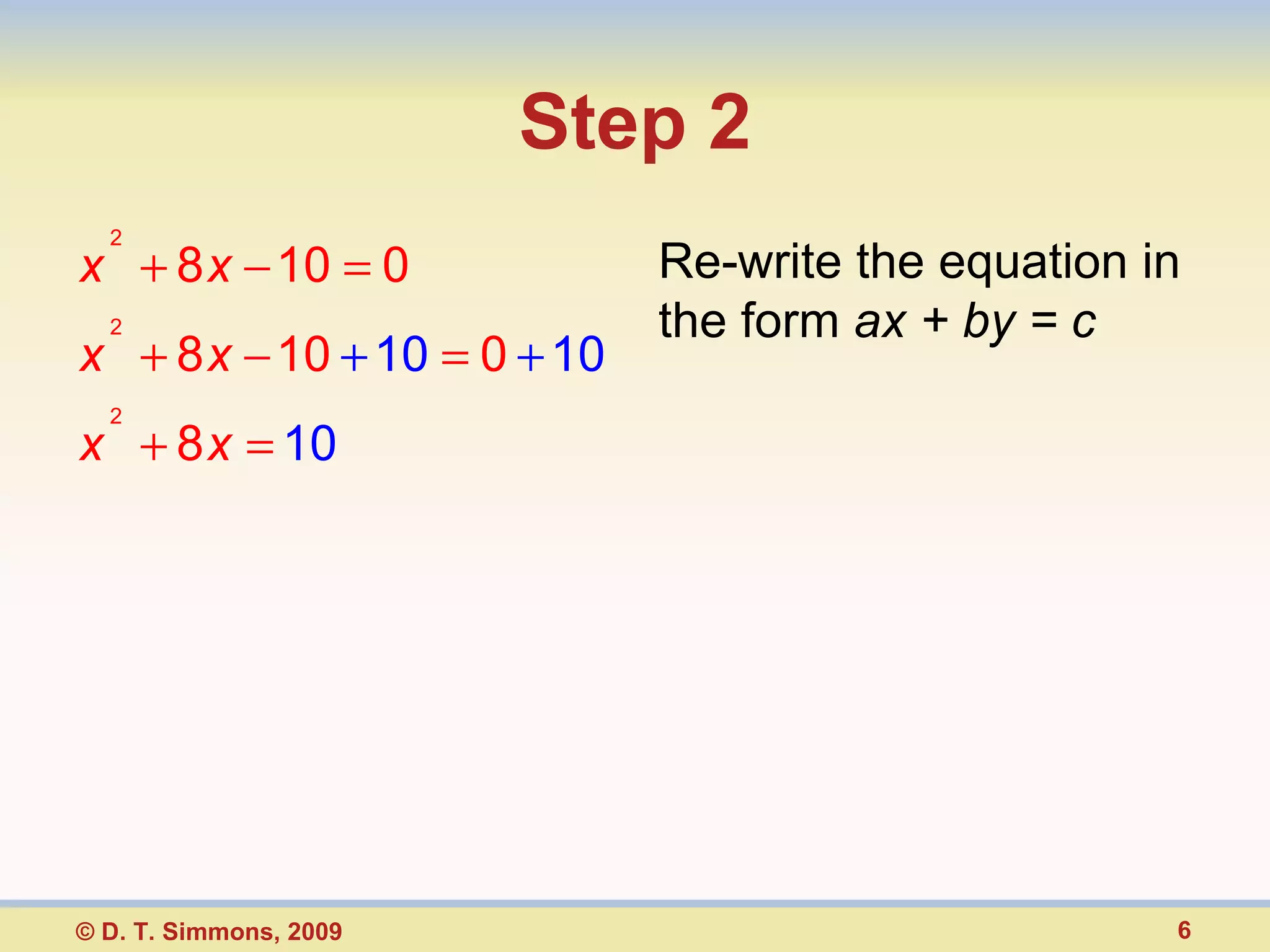 Step 2 Re-write the equation in the form  ax + by = c © D. T. Simmons, 2009 
