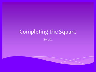 Completing the square | PPTX