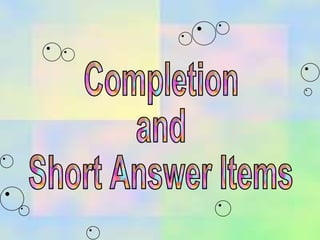 Completion and Short Answer Items 