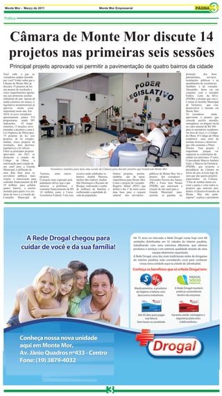 Monte Mor - Março de 2011                                                          Monte Mor Empresarial


Politica




     Câmara de Monte Mor discute 14
     projetos nas primeiras seis sessões
     Principal projeto aprovado vai permitir a pavimentação de quatro bairros da cidade
                                                                                                                                                      MME
Você sabe o que os                                                                                                                                            proteção         dos     bens
vereadores andam fazendo                                                                                                                                      patrimoniais,      serviços,
por você? Então saiba que a                                                                                                                                   instalações públicas e no
Câmara de Monte Mor já                                                                                                                                        atendimento de ocorrências.
discutiu 14 projetos de lei,                                                                                                                                  Também é do vereador
um projeto de resolução e                                                                                                                                     Alexandre, desta vez em
cinco requerimentos apenas                                                                                                                                    conjunto com o vereador
nas seis primeiras sessões                                                                                                                                    Eudice Leite da Silva
ordinárias do ano. Apesar de                                                                                                                                  (PSDB), o projeto que cria o
ainda estarmos em março, o                                                                                                                                    Comtur (Conselho Municipal
legislativo montemorense já                                                                                                                                   de Turismo),       que visa
aprovou      muita coisa                                                                                                                                      desenvolver o turismo em
importante neste ano. Em                                                                                                                                      Monte Mor.
2010, os nove vereadores                                                                                                                                      Os vereadores           ainda
apresentaram juntos 519                                                                                                                                       aprovaram o projeto que
proposituras, sendo 305                                                                                                                                       concede auxílio moradia
indicações,      43 reque-                                                                                                                                    emergência ou aluguel social
rimentos, 13 moções, nove                                                                                                                                     no valor mensal de R$ 300
emendas a projetos e uma à                                                                                                                                    para os moradores residentes
Lei Orgânica do Município,                                                                                                                                    em área de risco, e o Código
73 projetos de lei, seis                                                                                                                                      de Obras. O Código de Obras
projetos de lei comple-                                                                                                                                       estabelece uma série de
mentar, cinco projetos de                                                                                                                                     normas técnicas e diretrizes
resolução, dois decretos                                                                                                                                      que irão sustentar o Plano
legislativos e 62 ofícios.                                                                                                                                    Diretor. Este projeto é
Entre os principais projetos                                                                                                                                  importante      porque vai
aprovados em 2011 se                                                                                                                                          organizar as construções da
destacam a criação do                                                                                                                                         cidade nos próximos 15 anos.
Código      de Obras,        a                                                                                                                                O presidente Marcos Antônio
autorização para criação de                                                                                                                                   Giati, o Marcos da Farmácia
um canil para a Guarda                                                                                                                                        (PSDB), que assumiu a
Municipal, a definição de                  Vereadores reunidos para mais uma sessão da Câmara para discutir projetos que beneficiem Monte Mor                 presidência da Câmara no
uma data base para os             Turismo,      entre outros      recurso serão asfaltados os   Outros projetos, porém,        públicos de Monte Mor. Ou o    início do ano, avisou logo de
servidores públicos mun-          projetos.                       bairros Jardim Moreira,       também      são de suma        projeto dos vereadores         cara que não queria projetos
icipais, a autorização para       O projeto mais esperado pela    Jardim São Gabriel, Jardim    importância para Monte Mor.    Alexandre Pereira dos Santos   engavetados na Câmara.
contratar financiamento de R$     população talvez seja o que     São Domingos e Recanto do     Como o projeto do vereador     (PR) e Feres José Nemer        “Uma de minhas metas era
10 milhões para asfaltar          autoriza a prefeitura       a   Bosque, realizando o sonho    Rogério Maluf (PDT) que        (PSDB) que autorizam a         zerar a pauta e votar todos os
quatro bairros, o auxilio         contratar financiamento de R$   de milhares de famílias e     define o dia 1º de maio como   criação de um canil para a     projetos que estavam pen-
moradia para quem vive em         10 milhões junto à Caixa        melhorando a qualidade de     data base para o reajuste      Guarda Municipal        para   dentes. O desenvolvimento de
áreas de risco e a criação do     Econômica Federal. Com esse     vida da população.            salarial   dos servidores      auxiliar os guardas na         Monte Mor não pode
Conselho Municipal           de                                                                                                                               esperar”, explica o presidente.




                                                                                           3
 