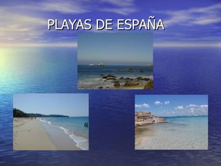 PLAYAS DE ESPAÑA 