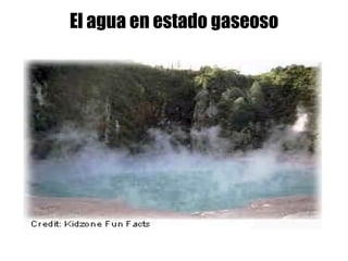 El agua en estado gaseoso 
